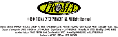 ©1984 TROMA ENTERTAINMENT INC. All Rights Reserved.